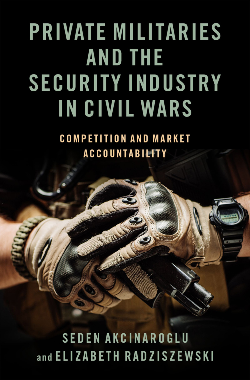 Private Militaries and the Security Industry in Civil Wars Competition and Market Accountability 1st Edition â€“ PDF/EPUB Version Downloadable