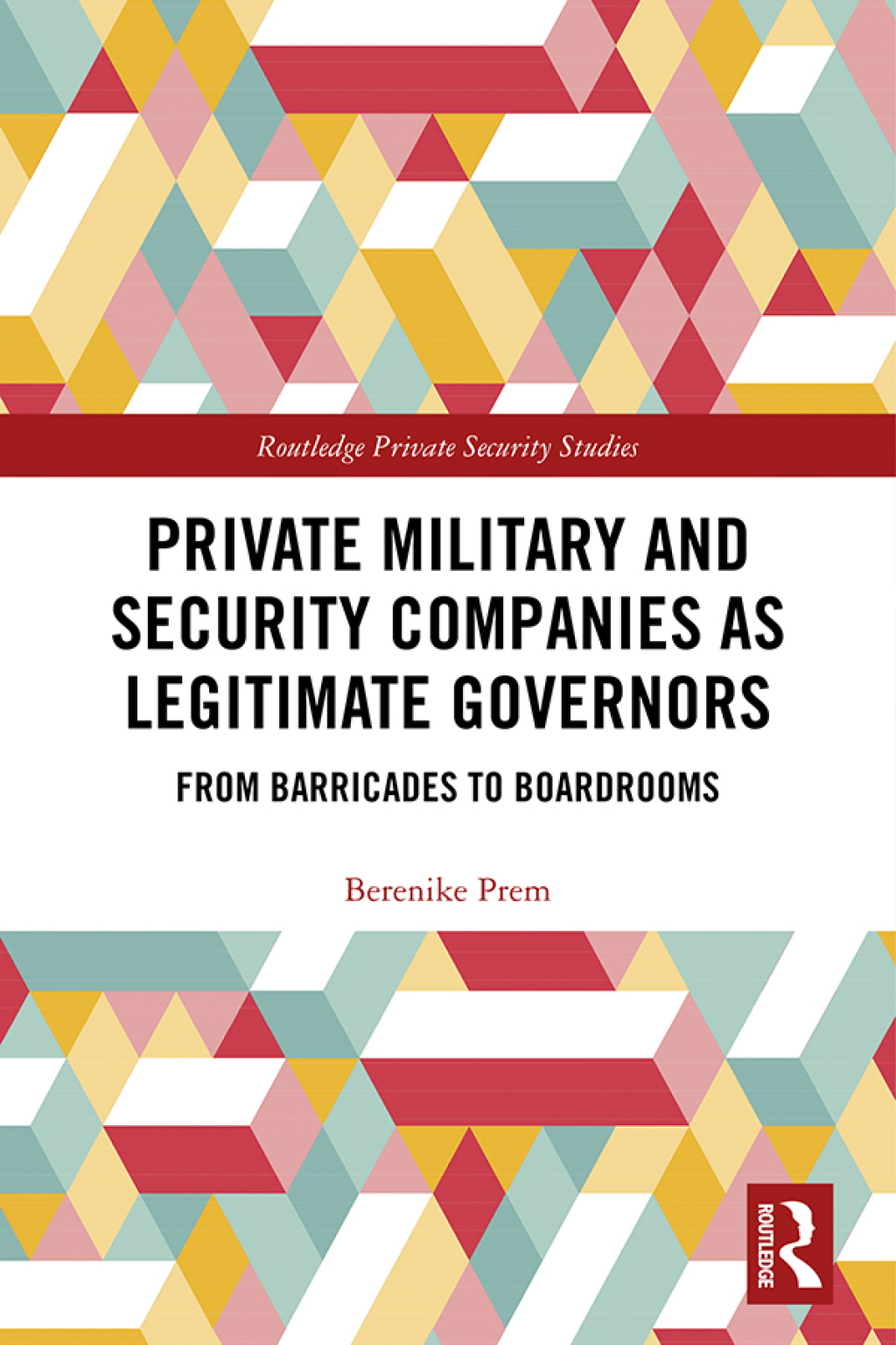 Private Military and Security Companies as Legitimate Governors From Barricades to Boardrooms 1st Edition â€“ PDF/EPUB Version Downloadable