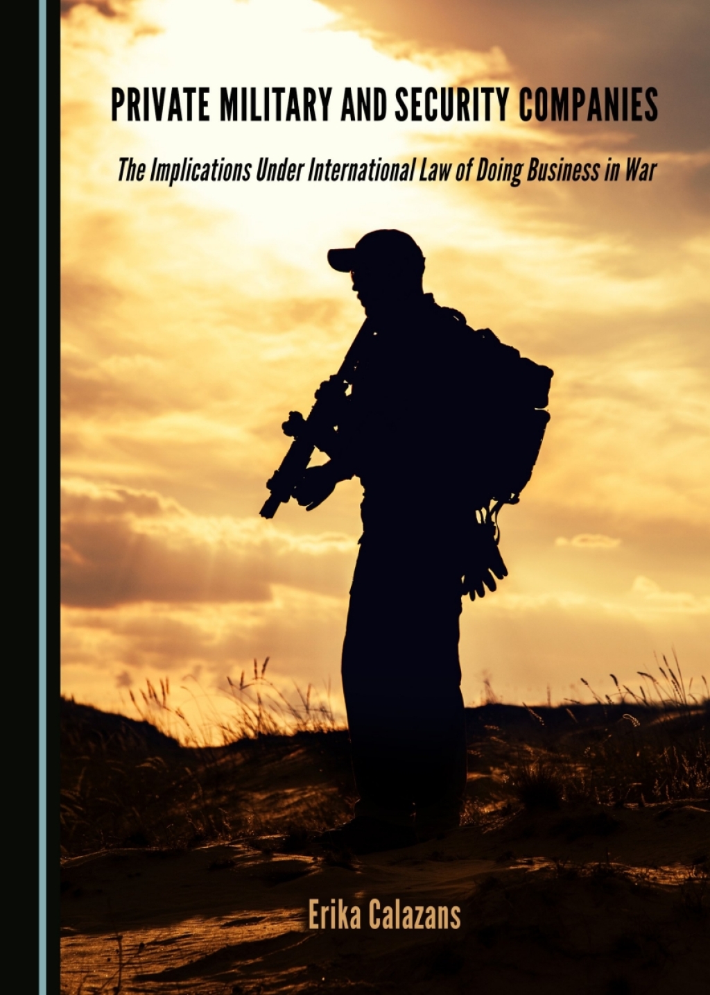 Private Military and Security Companies The Implications Under International Law of Doing Business in War 1st Edition â€“ PDF/EPUB Version Downloadable