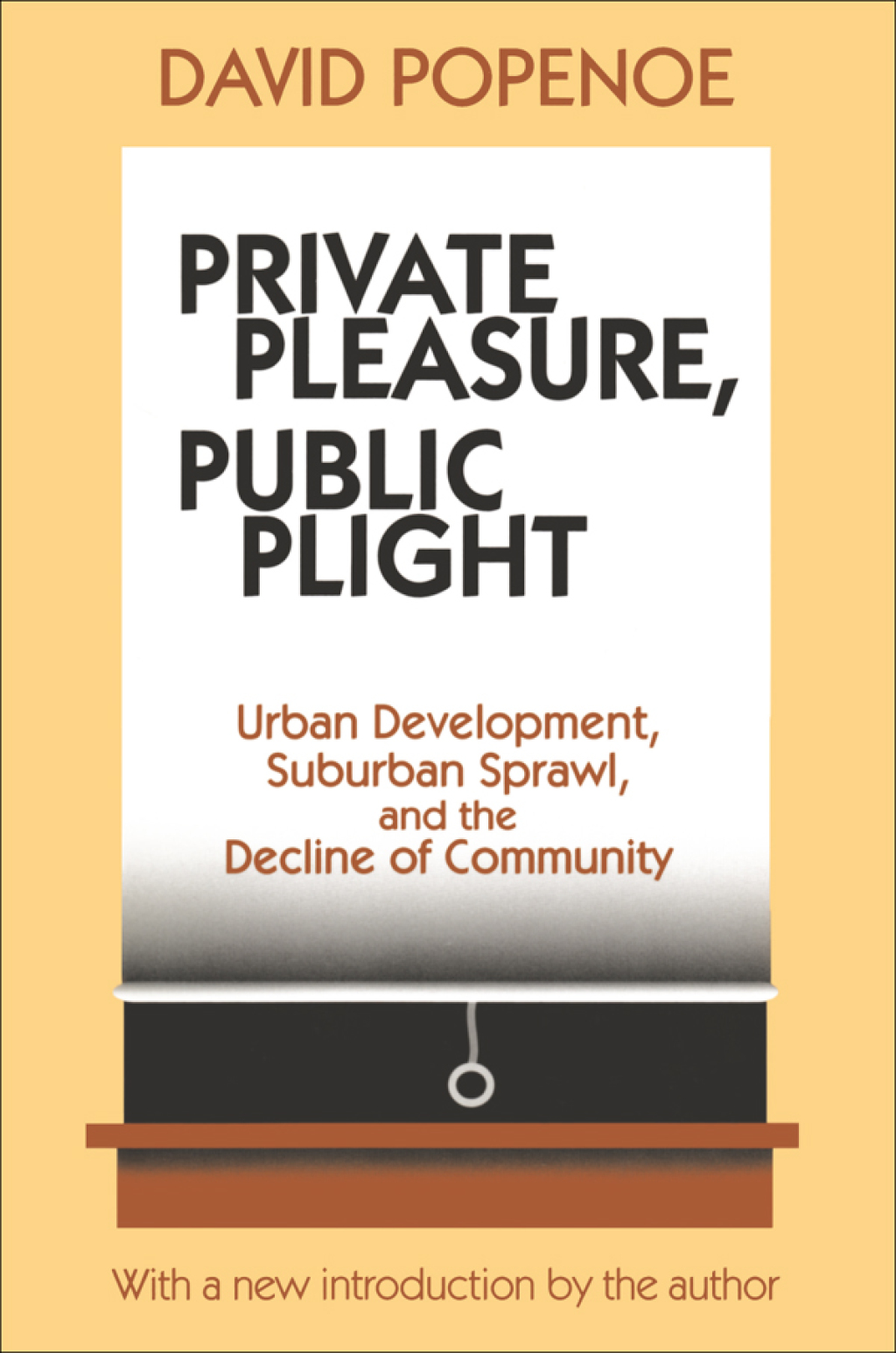 Private Pleasure, Public Plight Urban Development, Suburban Sprawl, and the Decline of Community 1st Edition â€“ PDF/EPUB Version Downloadable