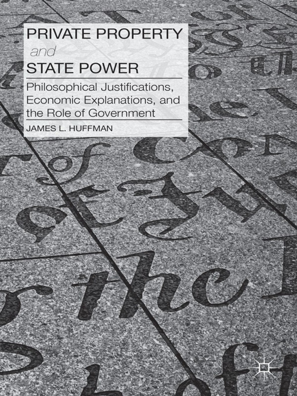 Private Property and State Power Philosophical Justifications, Economic Explanations, and the Role of Government  â€“ PDF/EPUB Version Downloadable