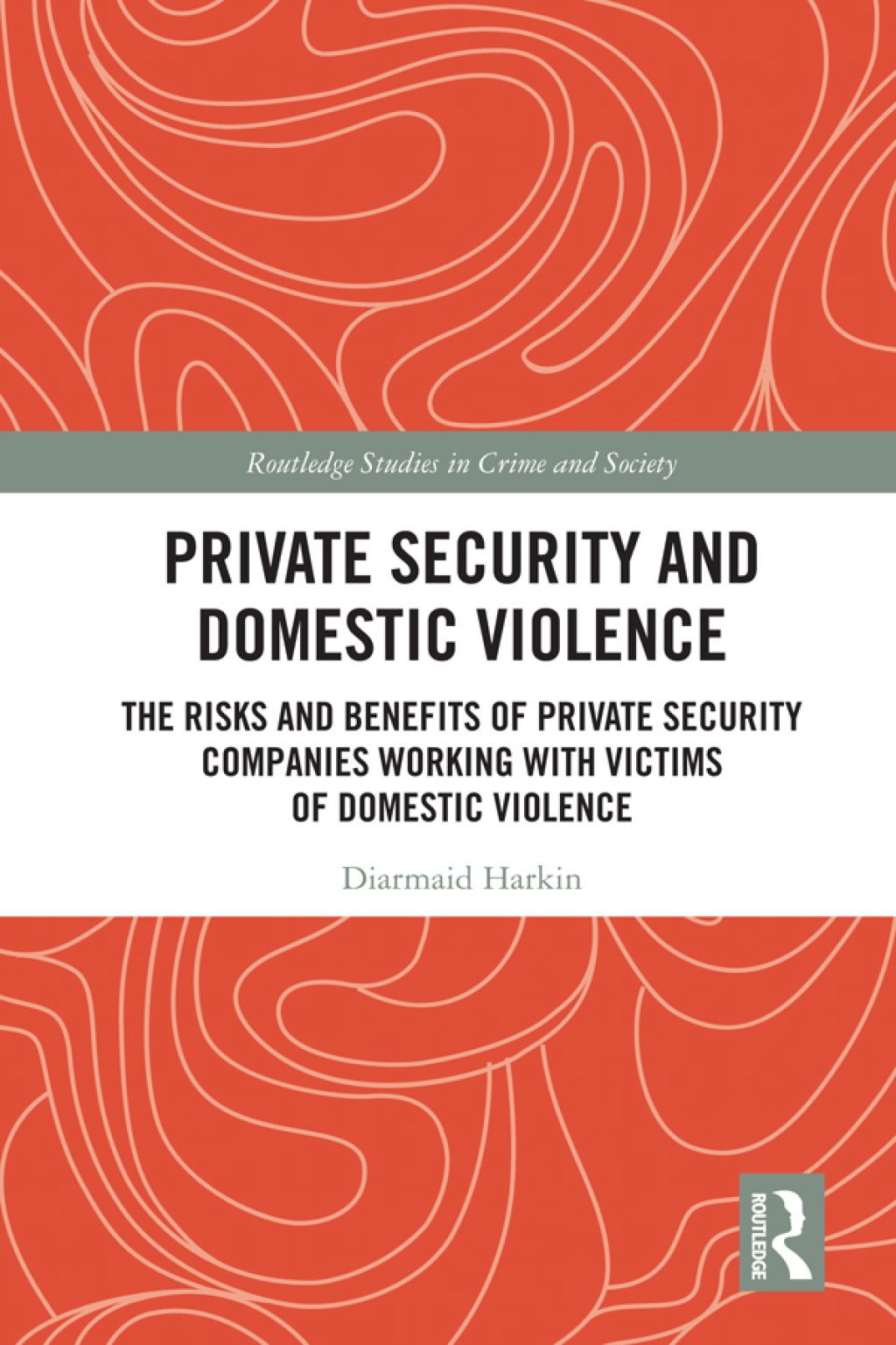 Private Security and Domestic Violence The Risks and Benefits of Private Security Companies Working With Victims of Domestic Violence 1st Edition â€“ PDF/EPUB Version Downloadable