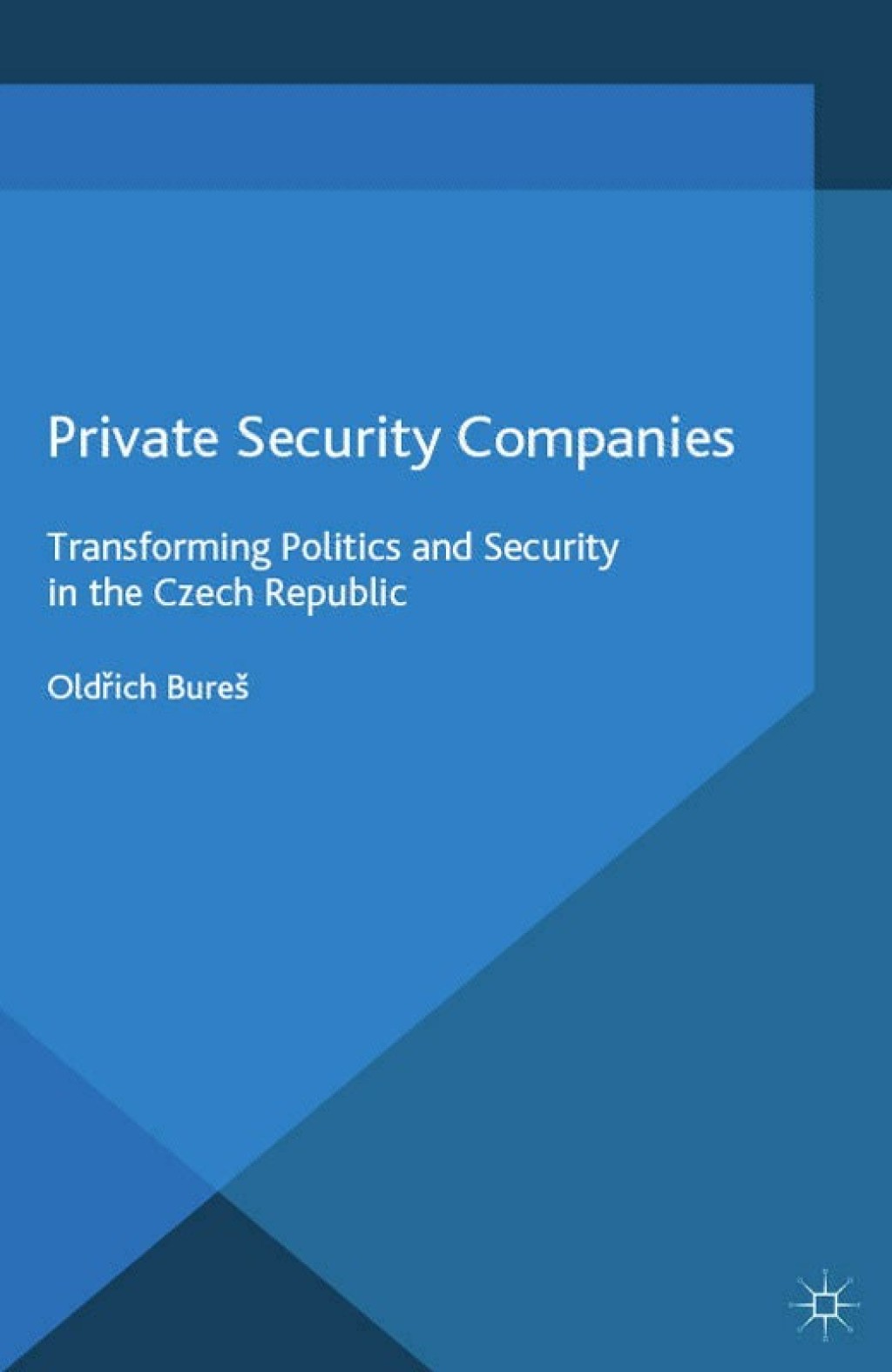 Private Security Companies Transforming Politics and Security in the Czech Republic  â€“ PDF/EPUB Version Downloadable