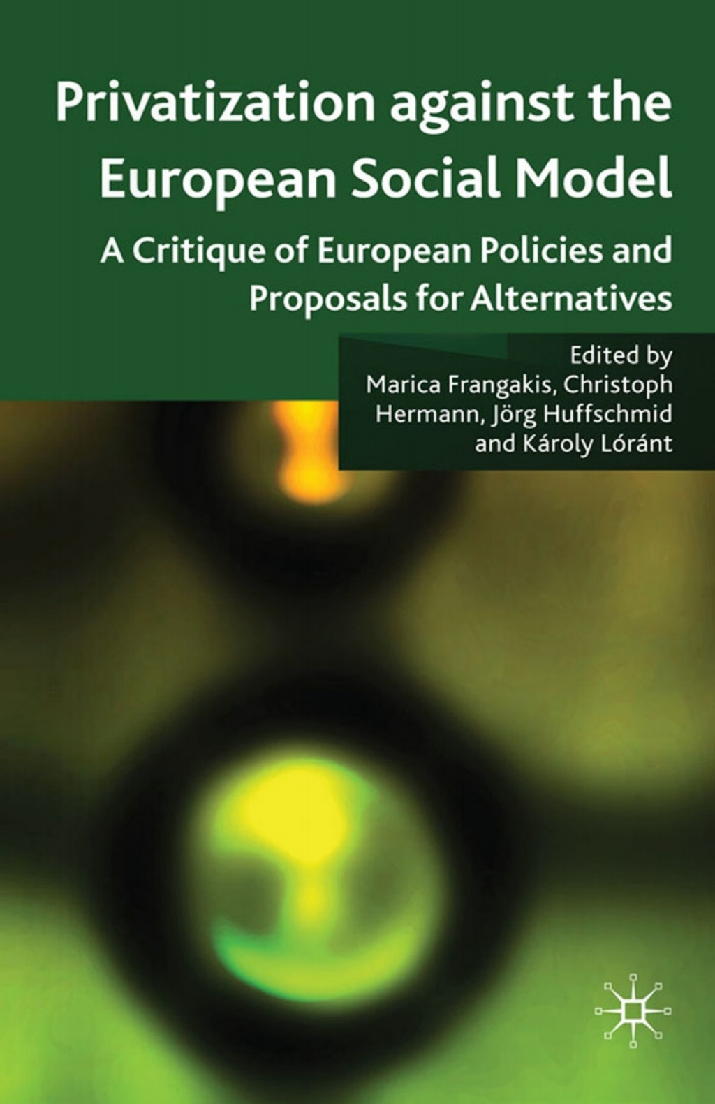 Privatisation against the European Social Model A Critique of European Policies and Proposals for Alternatives  â€“ PDF/EPUB Version Downloadable
