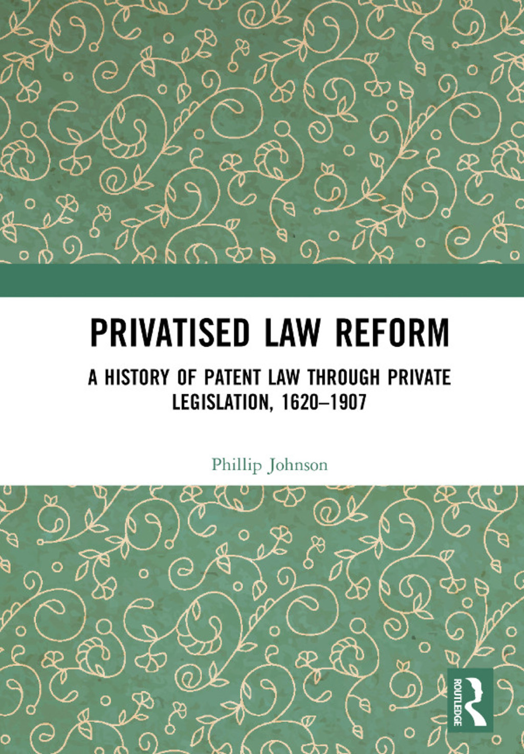 Privatised Law Reform: A History of Patent Law through Private Legislation, 1620-1907 1st Edition â€“ PDF/EPUB Version Downloadable
