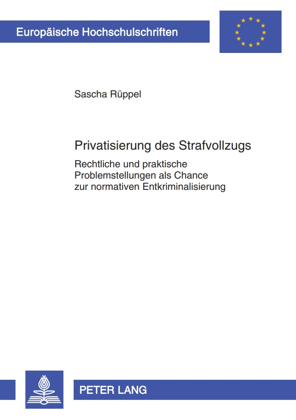 Privatisierung des Strafvollzugs Rechtliche und praktische Problemstellungen als Chance zur normativen Entkriminalisierung 1st Edition â€“ PDF/EPUB Version Downloadable