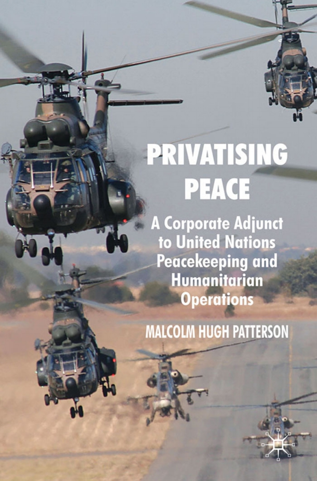 Privatising Peace A Corporate Adjunct to United Nations Peacekeeping and Humanitarian Operations  â€“ PDF/EPUB Version Downloadable