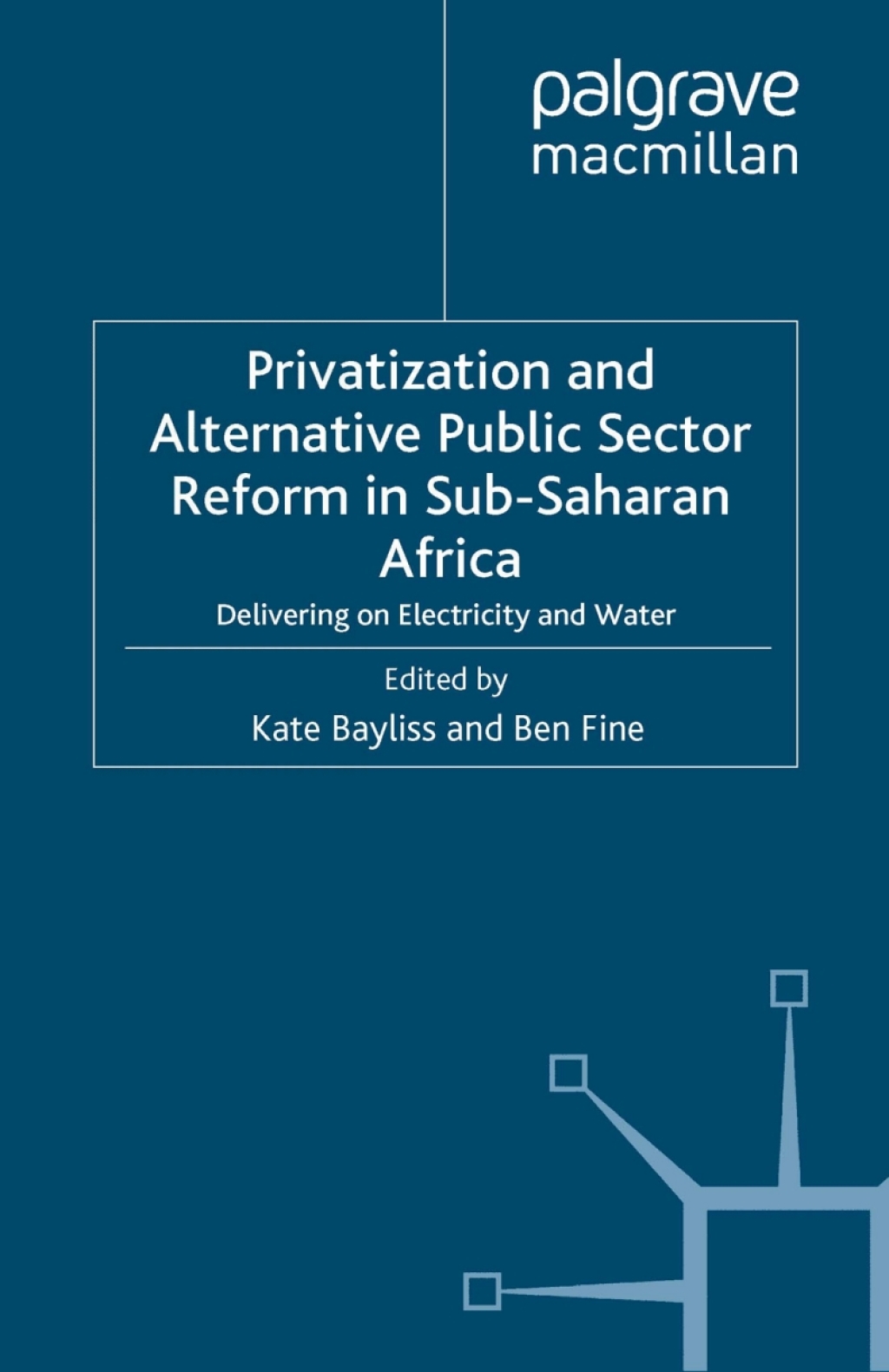 Privatization and Alternative Public Sector Reform in Sub-Saharan Africa Delivering on Electricity and Water  â€“ PDF/EPUB Version Downloadable