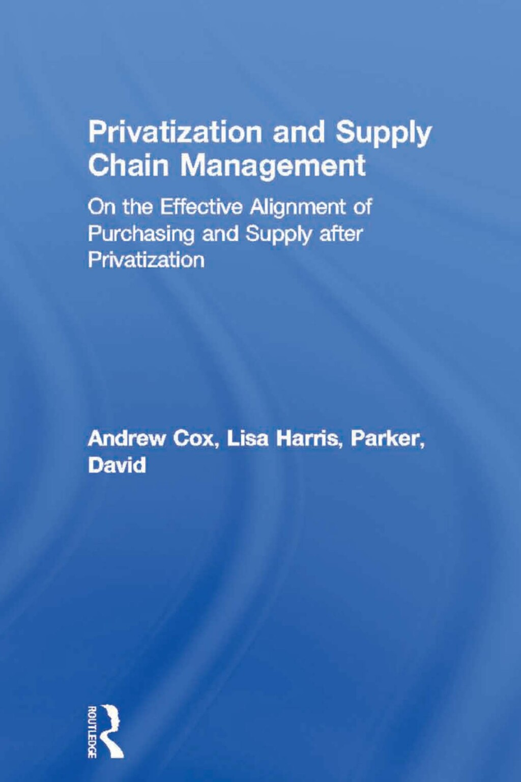 Privatization and Supply Chain Management On the Effective Alignment of Purchasing and Supply after Privatization 1st Edition â€“ PDF/EPUB Version Downloadable