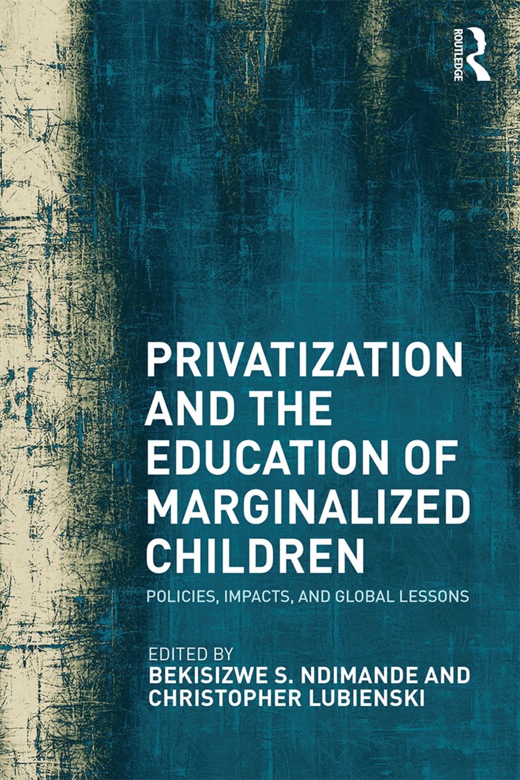 Privatization and the Education of Marginalized Children Policies, Impacts and Global Lessons 1st Edition â€“ PDF/EPUB Version Downloadable