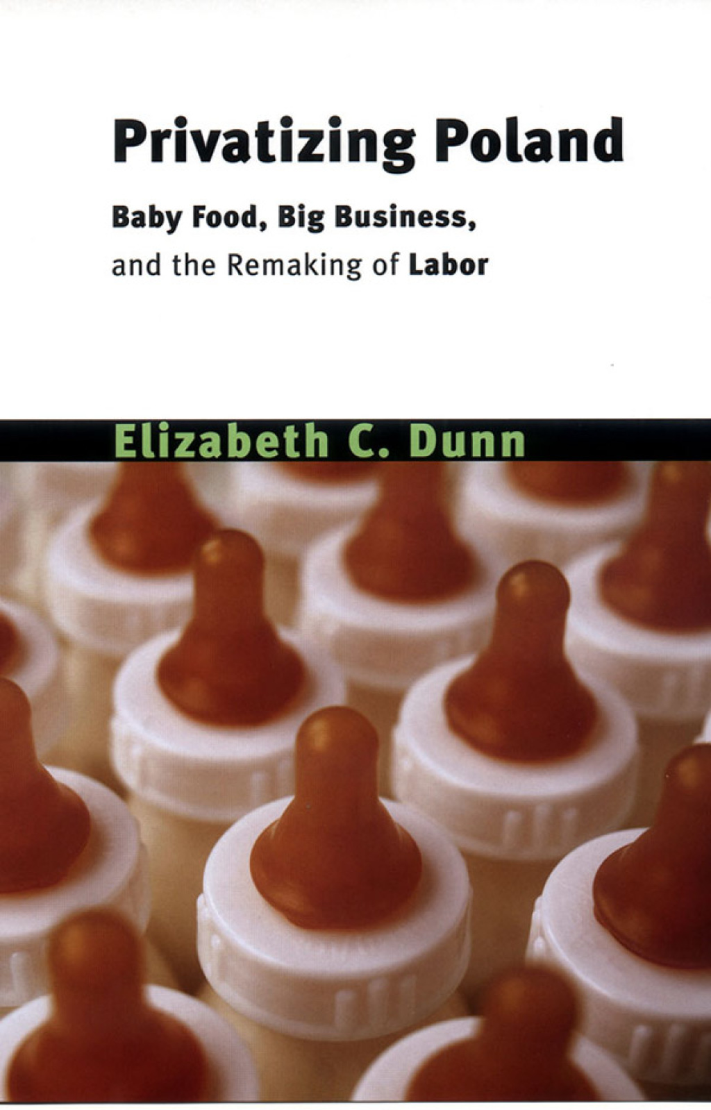 Privatizing Poland Baby Food, Big Business, and the Remaking of Labor - (PDF/EPUB Version)