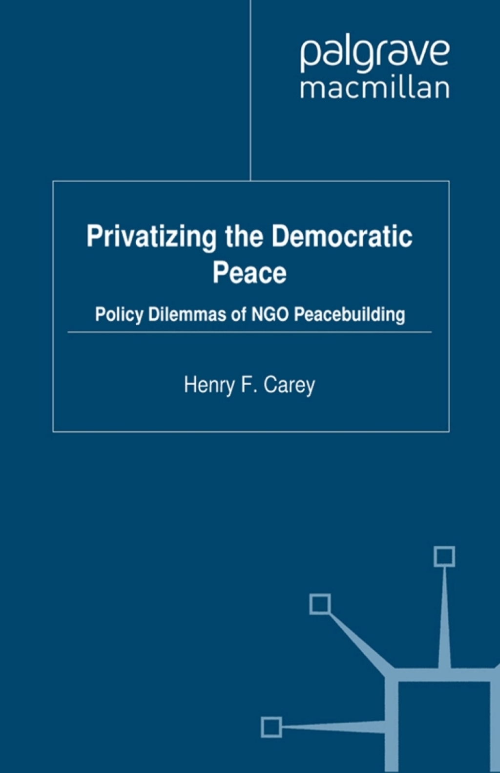 Privatizing the Democratic Peace Policy Dilemmas of NGO Peacebuilding  â€“ PDF/EPUB Version Downloadable