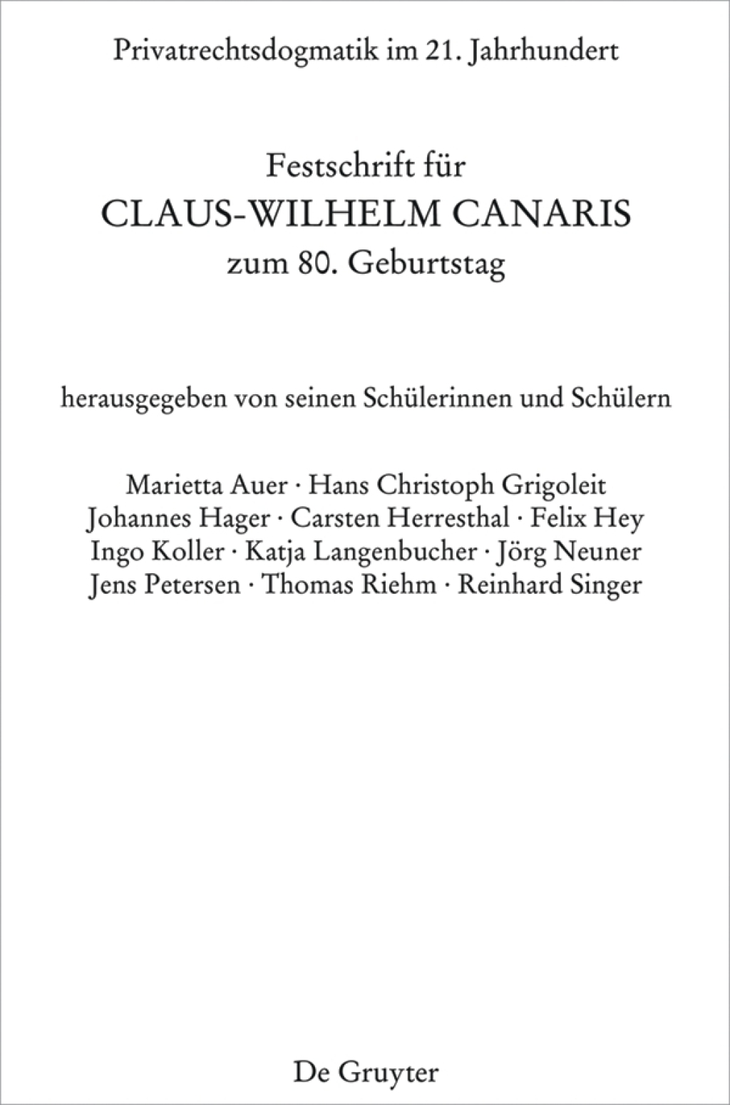 Privatrechtsdogmatik im 21. Jahrhundert Festschrift fÃ¼r Claus-Wilhelm Canaris zum 80. Geburtstag 1st Edition â€“ PDF/EPUB Version Downloadable