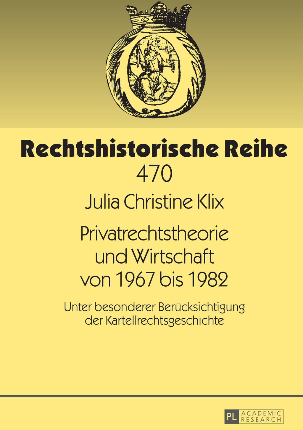 Privatrechtstheorie und Wirtschaft von 1967 bis 1982 Unter besonderer Beruecksichtigung der Kartellrechtsgeschichte 1st Edition â€“ PDF/EPUB Version Downloadable