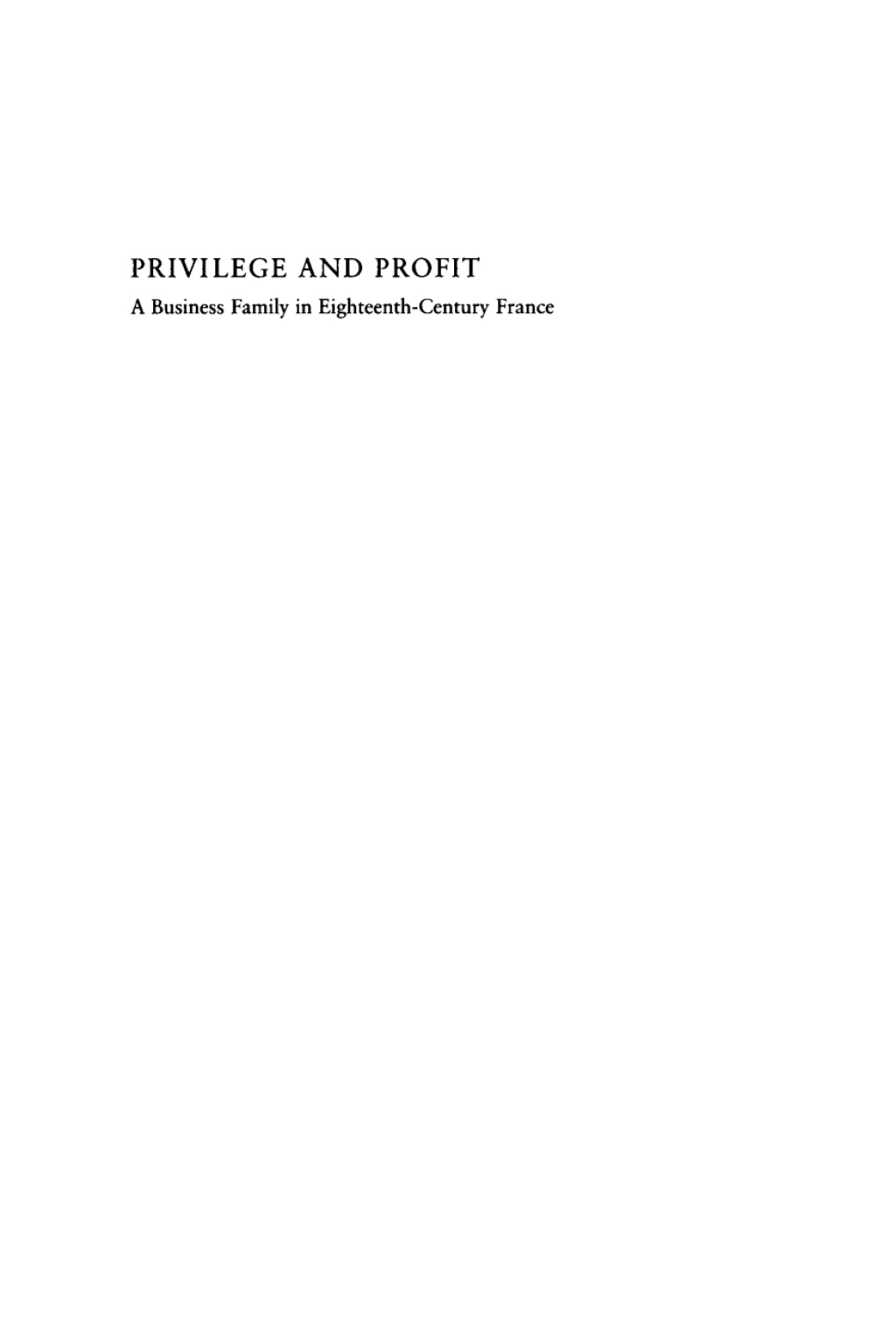 Privilege and Profit A Business Family in Eighteenth-Century France  â€“ PDF/EPUB Version Downloadable