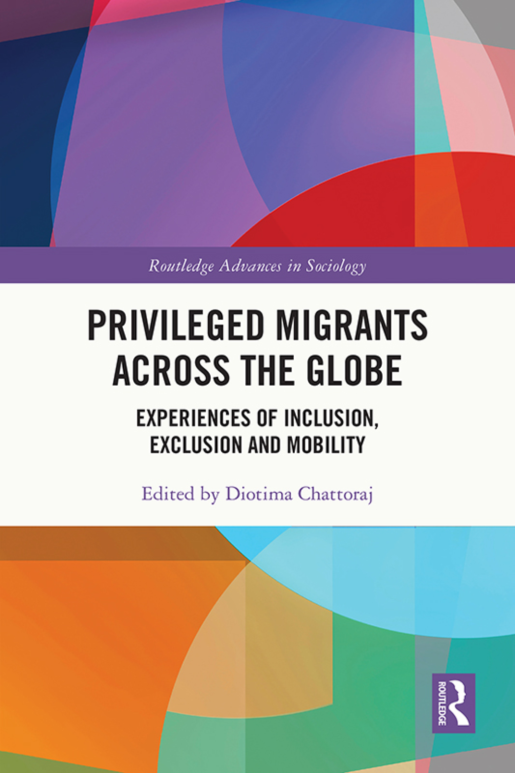 Privileged Migrants Across the Globe Experiences of Inclusion, Exclusion and Mobility 1st Edition â€“ PDF/EPUB Version Downloadable