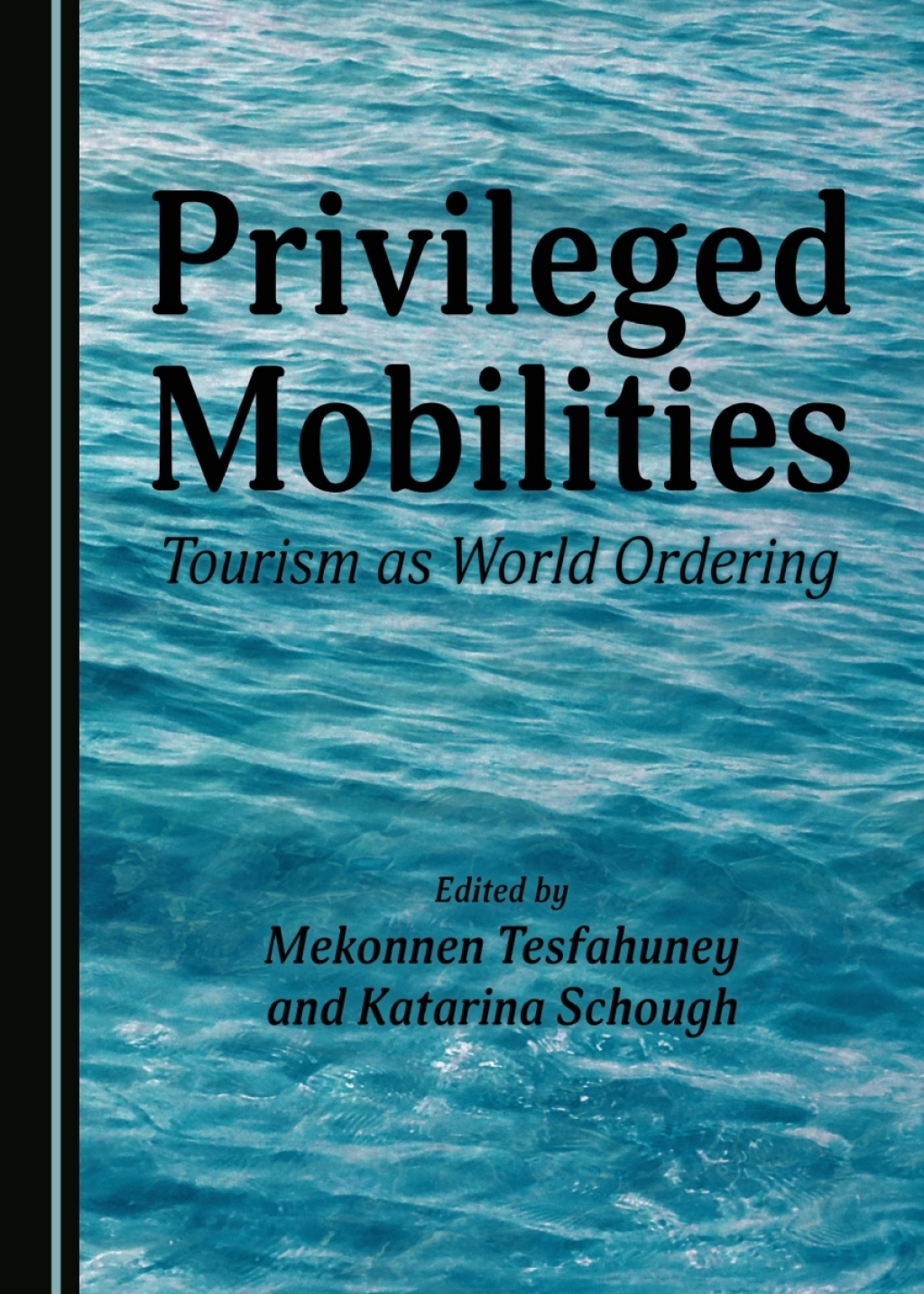 Privileged Mobilities Tourism as World Ordering 1st Edition â€“ PDF/EPUB Version Downloadable