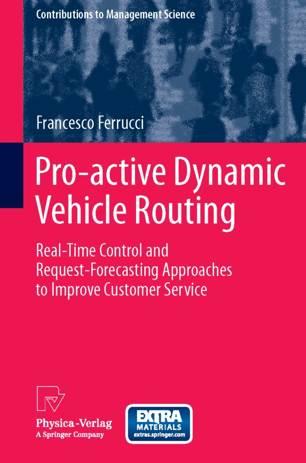Pro-active Dynamic Vehicle Routing Real-Time Control and Request-Forecasting Approaches to Improve Customer Service  â€“ PDF/EPUB Version Downloadable
