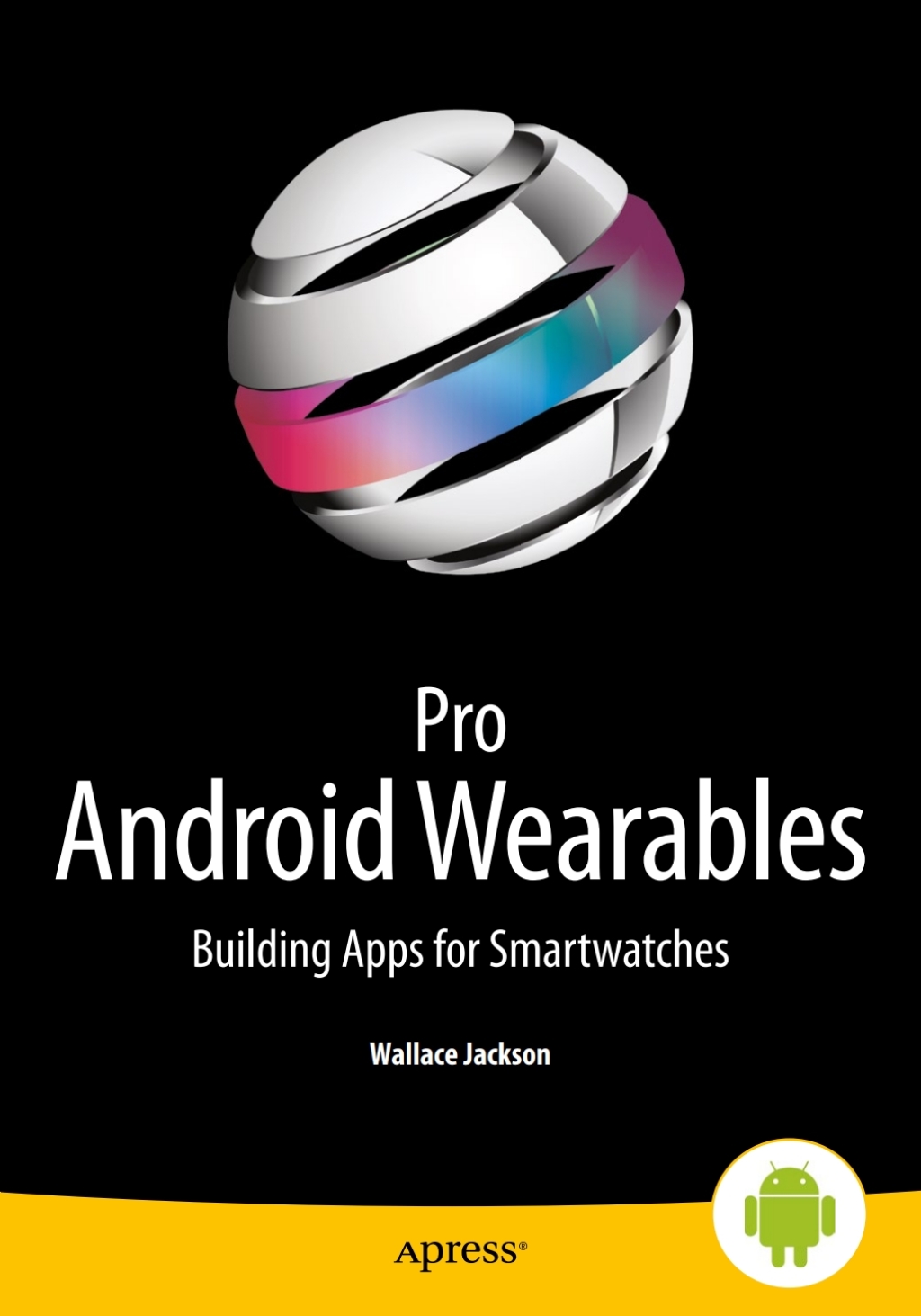 Pro Android Wearables Building Apps for Smartwatches  â€“ PDF/EPUB Version Downloadable
