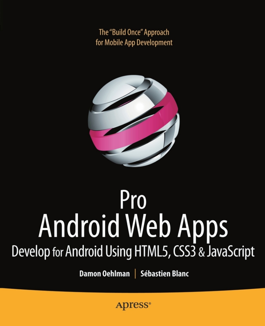 Pro Android Web Apps Develop for Android using HTML5, CSS3 & JavaScript  â€“ PDF/EPUB Version Downloadable