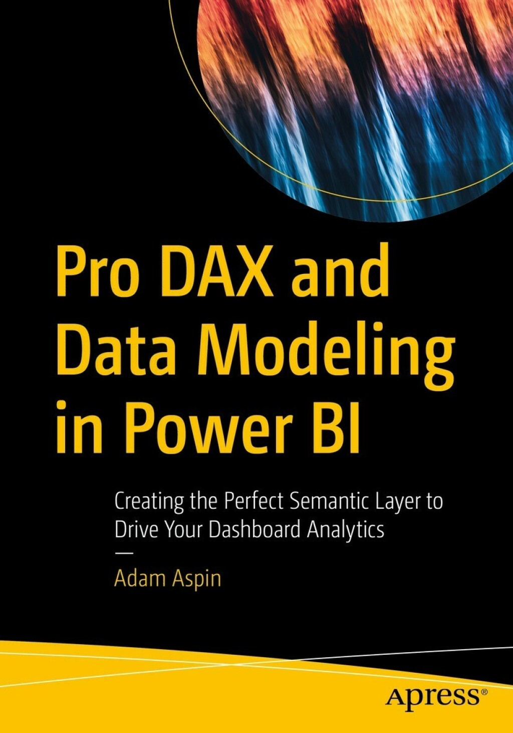 Pro DAX and Data Modeling in Power BI Creating the Perfect Semantic Layer to Drive Your Dashboard Analytics  â€“ PDF/EPUB Version Downloadable