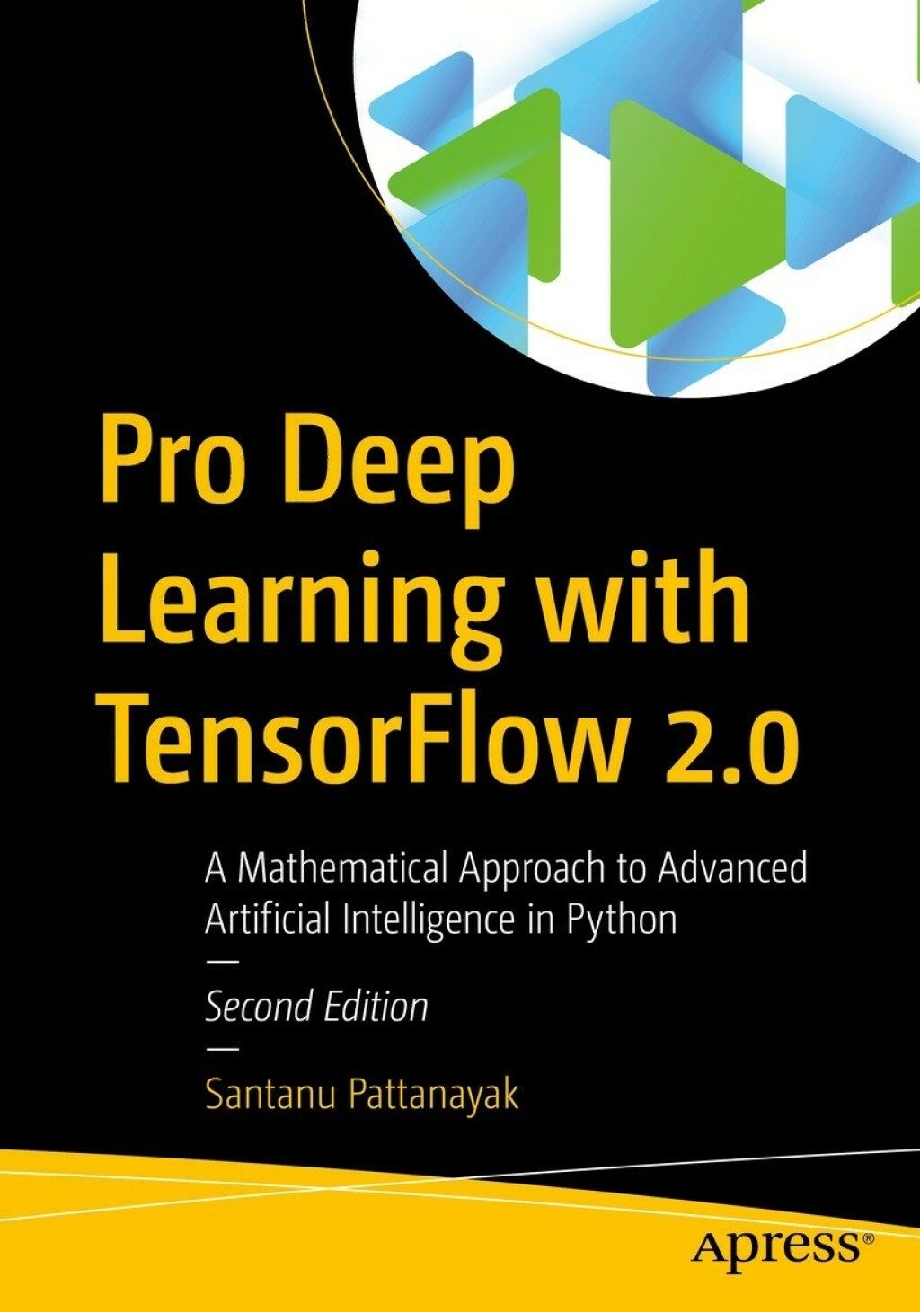 Pro Deep Learning with TensorFlow 2.0 A Mathematical Approach to Advanced Artificial Intelligence in Python 2nd Edition â€“ PDF/EPUB Version Downloadable