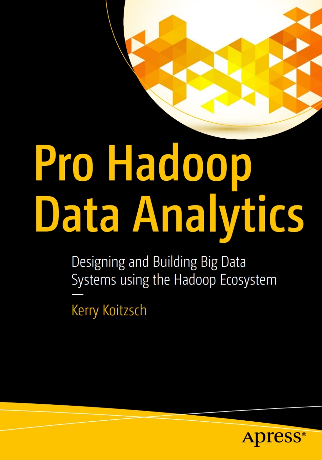 Pro Hadoop Data Analytics Designing and Building Big Data Systems using the Hadoop Ecosystem  â€“ PDF/EPUB Version Downloadable