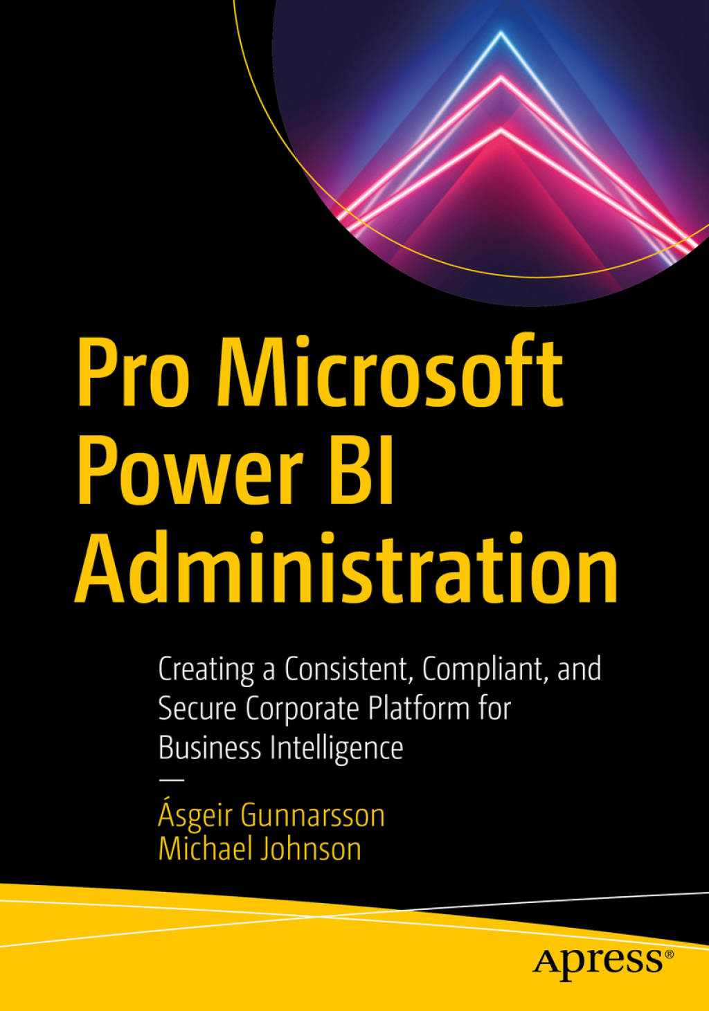 Pro Microsoft Power BI Administration Creating a Consistent, Compliant, and Secure Corporate Platform for Business Intelligence  â€“ PDF/EPUB Version Downloadable