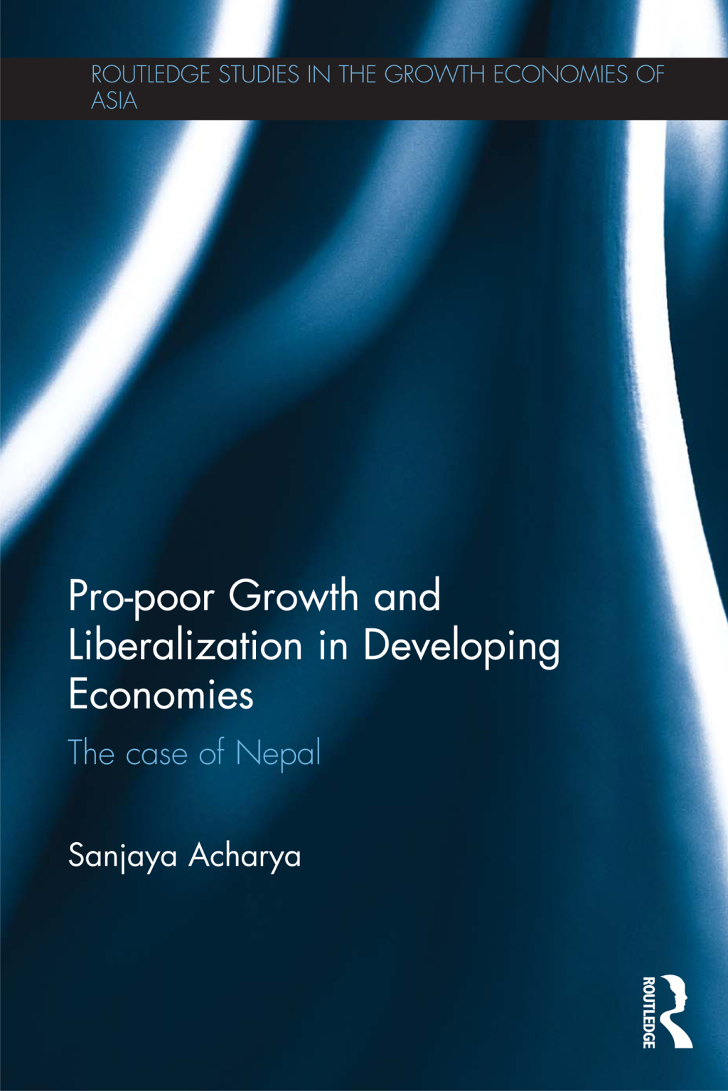 Pro-poor Growth and Liberalization in Developing Economies The Case of Nepal 1st Edition â€“ PDF/EPUB Version Downloadable