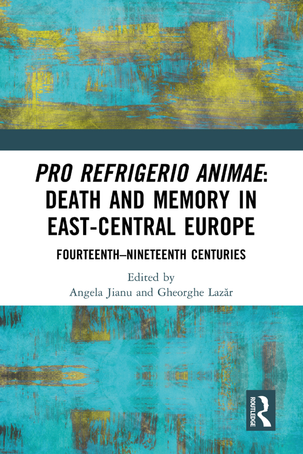 Pro refrigerio animae: Death and Memory in East-Central Europe Fourteenth-Nineteenth Centuries 1st Edition â€“ PDF/EPUB Version Downloadable