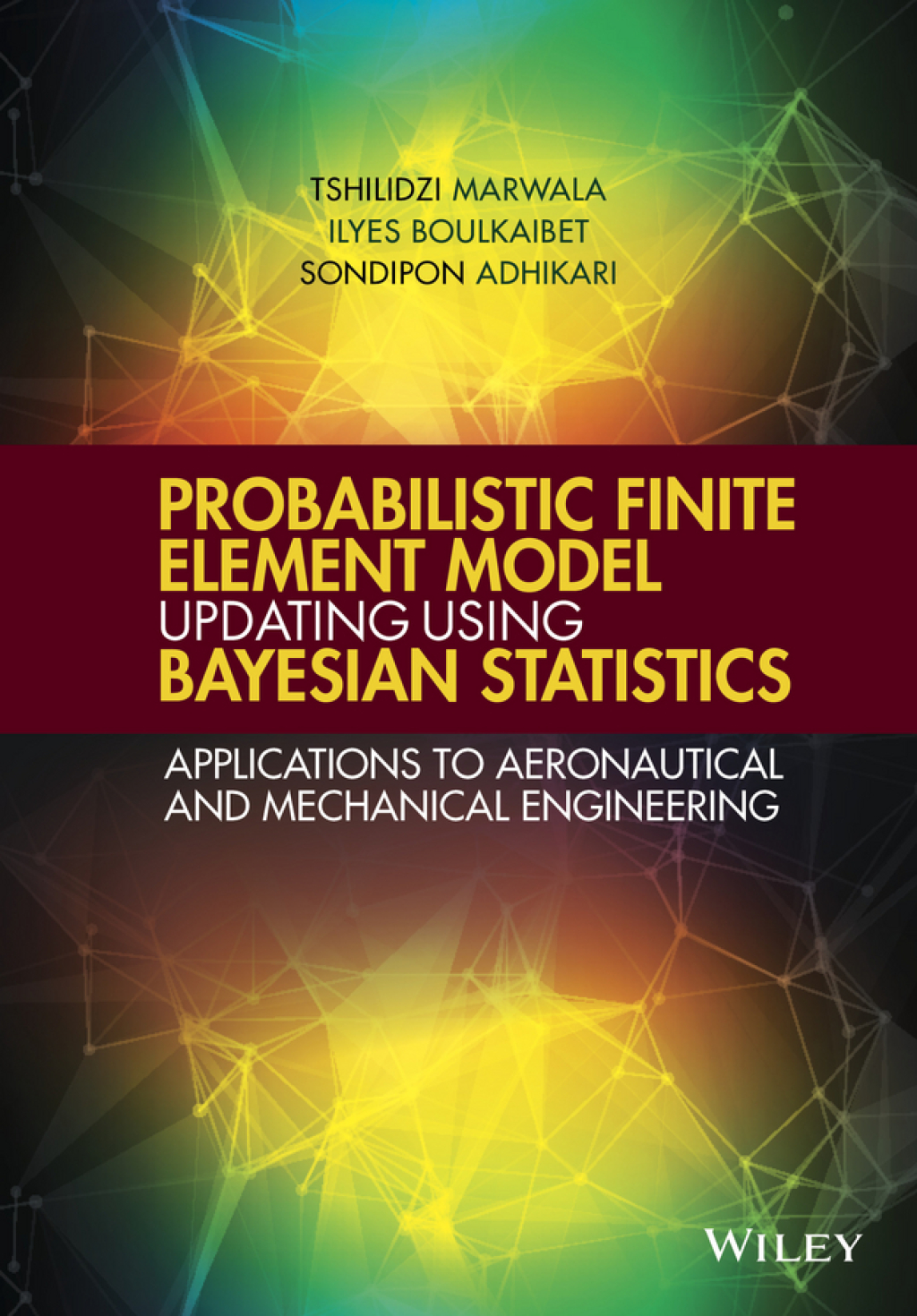 Probabilistic Finite Element Model Updating Using Bayesian Statistics: Applications to Aeronautical and Mechanical Engineering Applications to Aeronautical and Mechanical Engineering 1st Edition â€“ PDF/EPUB Version Downloadable
