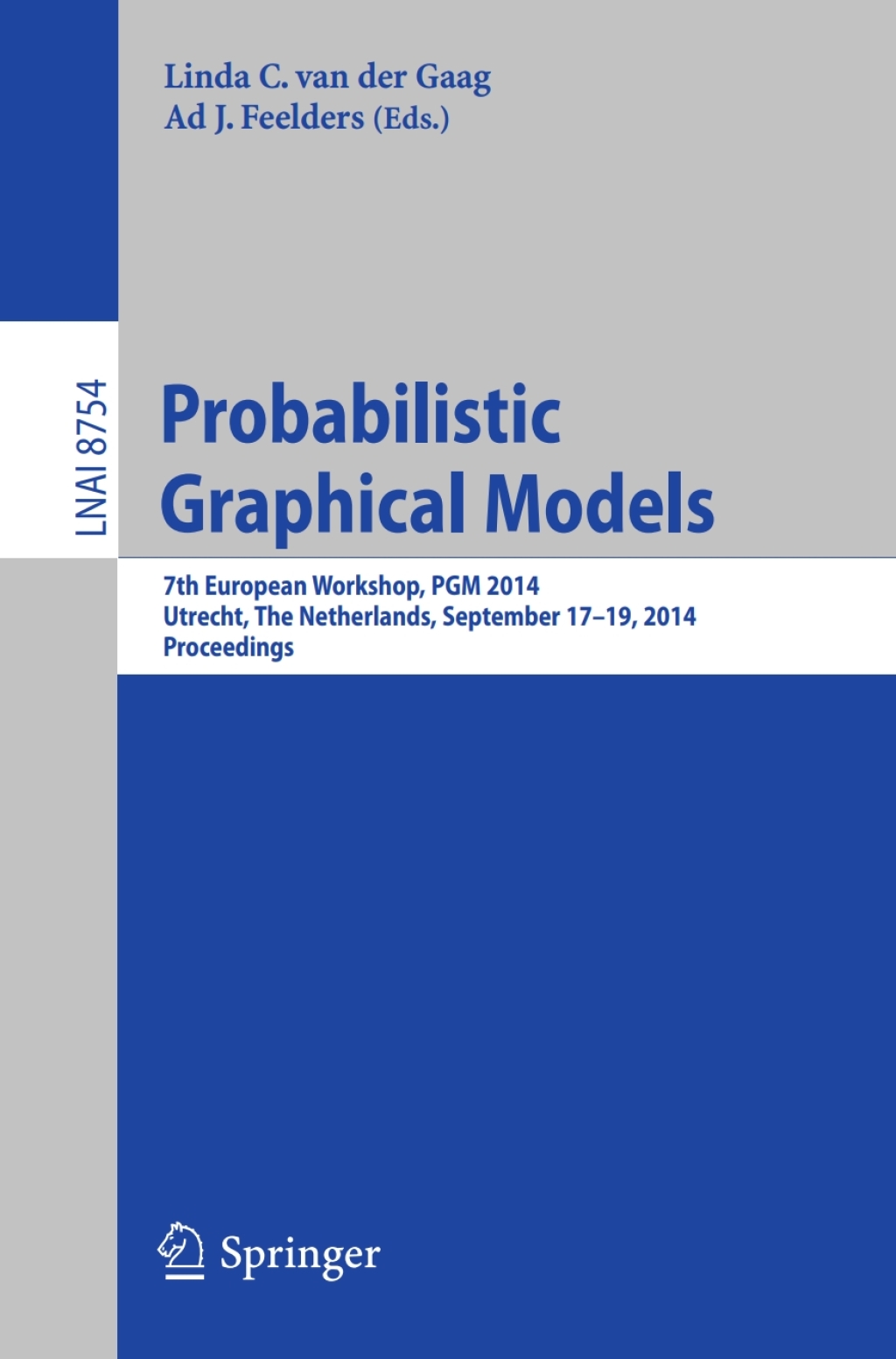 Probabilistic Graphical Models 7th European Workshop, PGM 2014, Utrecht, The Netherlands, September 17-19, 2014. Proceedings  â€“ PDF/EPUB Version Downloadable