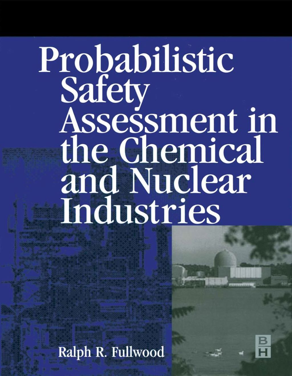 Probabilistic Safety Assessment in the Chemical and Nuclear Industries  â€“ PDF/EPUB Version Downloadable