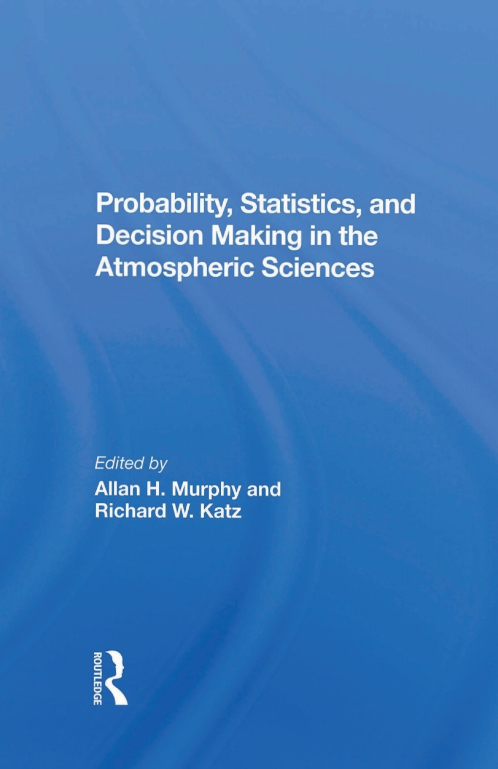 Probability, Statistics, And Decision Making In The Atmospheric Sciences 1st Edition â€“ PDF/EPUB Version Downloadable