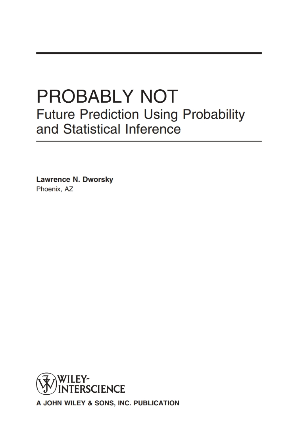 Probably Not Future Prediction Using Probability and Statistical Inference 1st Edition â€“ PDF/EPUB Version Downloadable