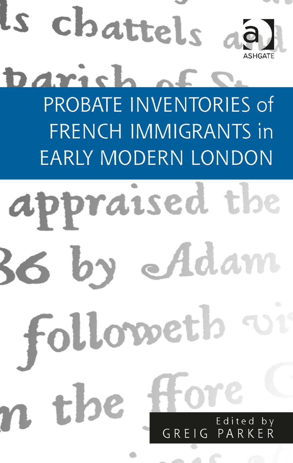 Probate Inventories of French Immigrants in Early Modern London  â€“ PDF/EPUB Version Downloadable