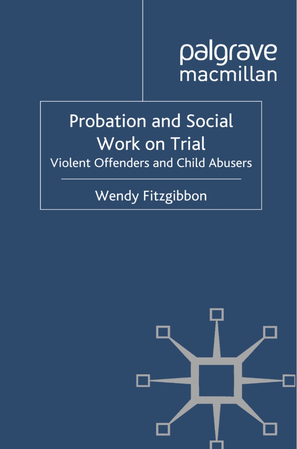 Probation and Social Work on Trial Violent Offenders and Child Abusers  â€“ PDF/EPUB Version Downloadable