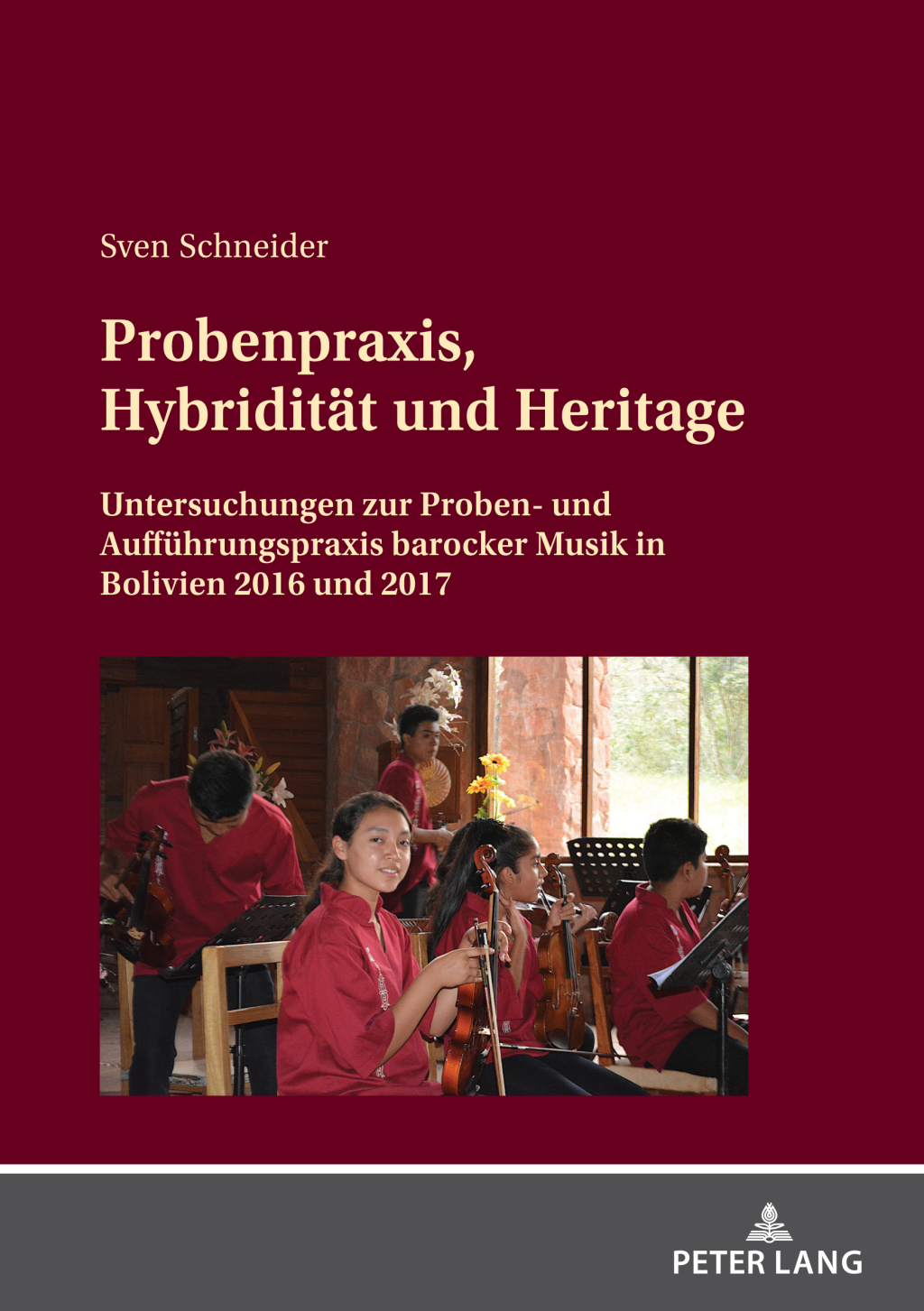 Probenpraxis, Hybriditaet und Heritage Untersuchungen zur Proben- und Auffuehrungspraxis barocker Musik in Bolivien 2016 und 2017 1st Edition â€“ PDF/EPUB Version Downloadable