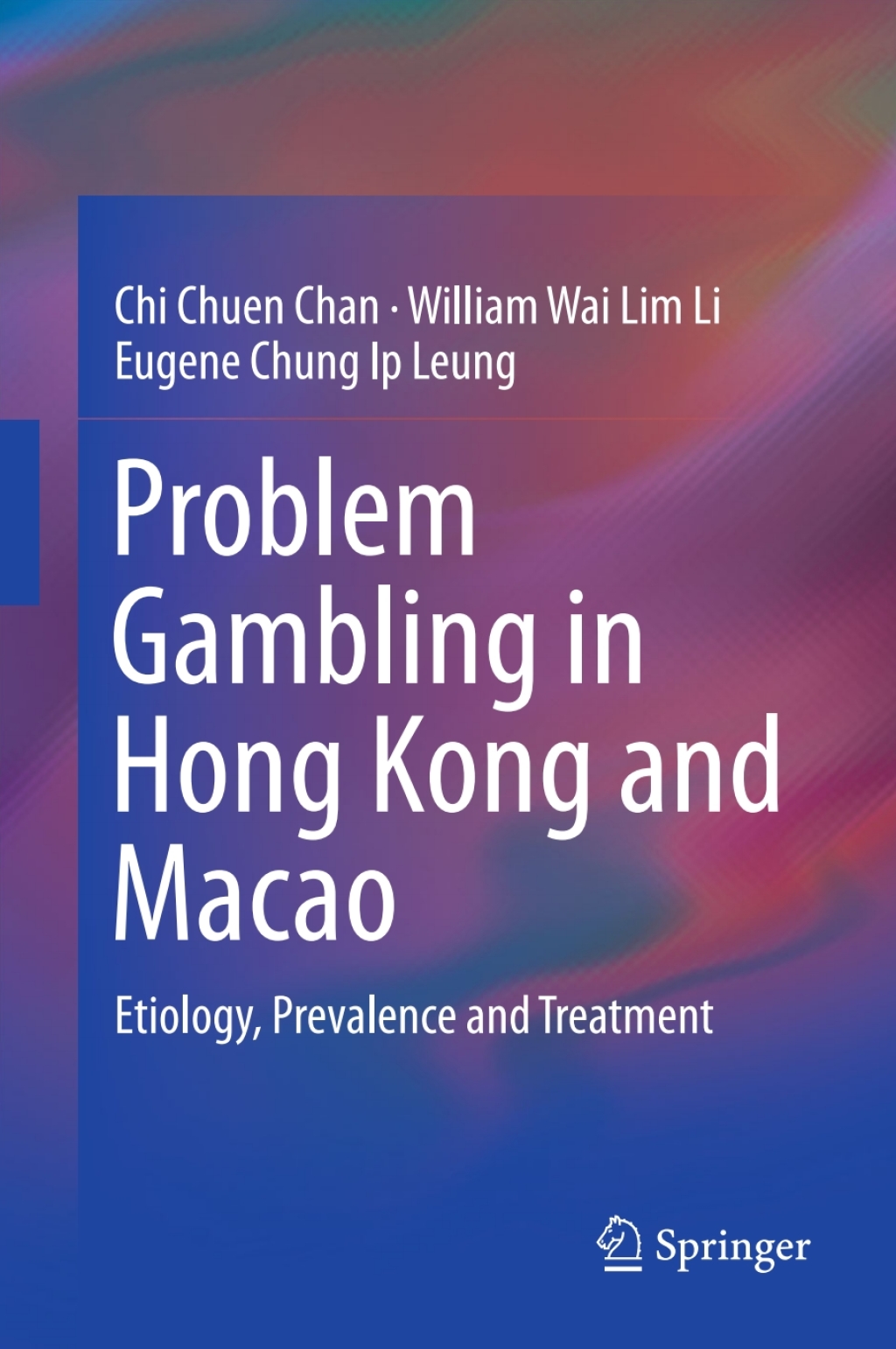 Problem Gambling in Hong Kong and Macao Etiology, Prevalence and Treatment  â€“ PDF/EPUB Version Downloadable