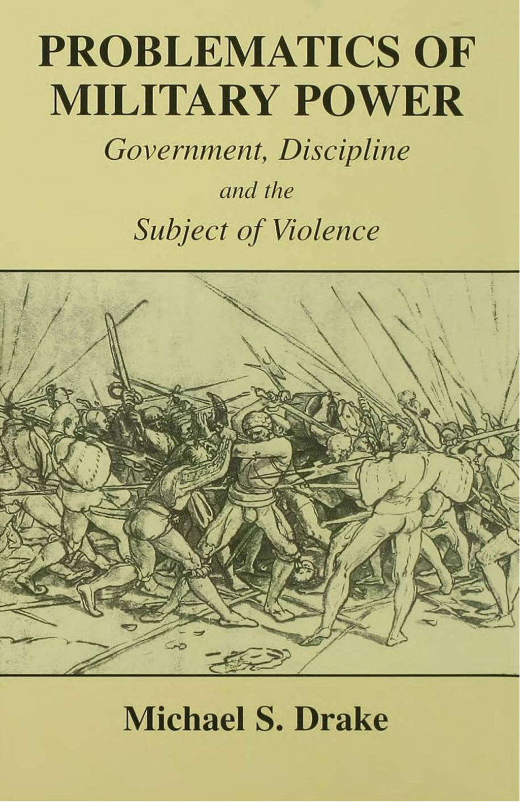 Problematics of Military Power Government, Discipline and the Subject of Violence 1st Edition â€“ PDF/EPUB Version Downloadable