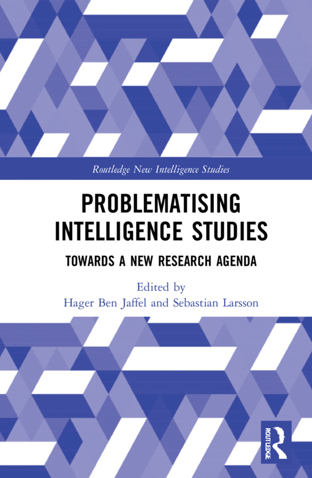 Problematising Intelligence Studies Towards A New Research Agenda 1st Edition â€“ PDF/EPUB Version Downloadable