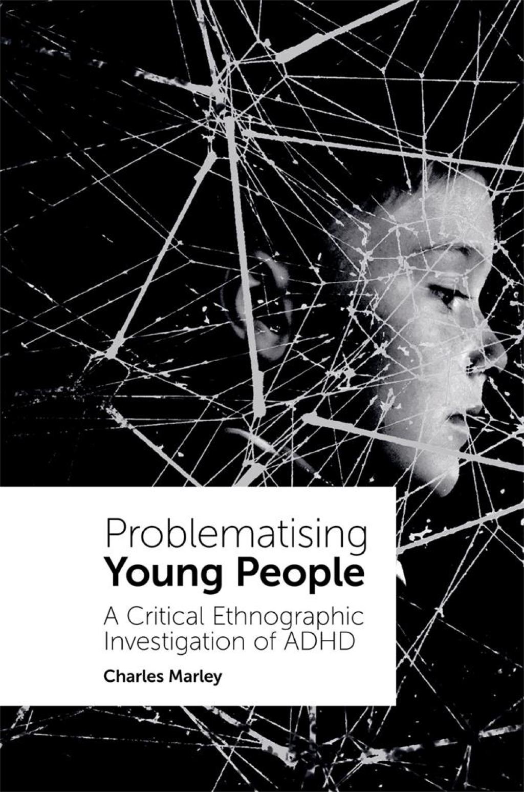 Problematising Young People A Critical Ethnographic Investigation of ADHD  â€“ PDF/EPUB Version Downloadable