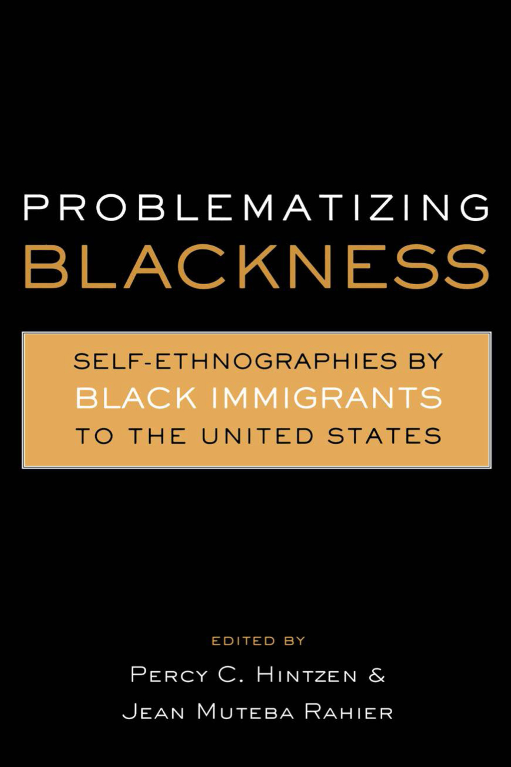Problematizing Blackness Self Ethnographies by Black Immigrants to the United States 1st Edition â€“ PDF/EPUB Version Downloadable