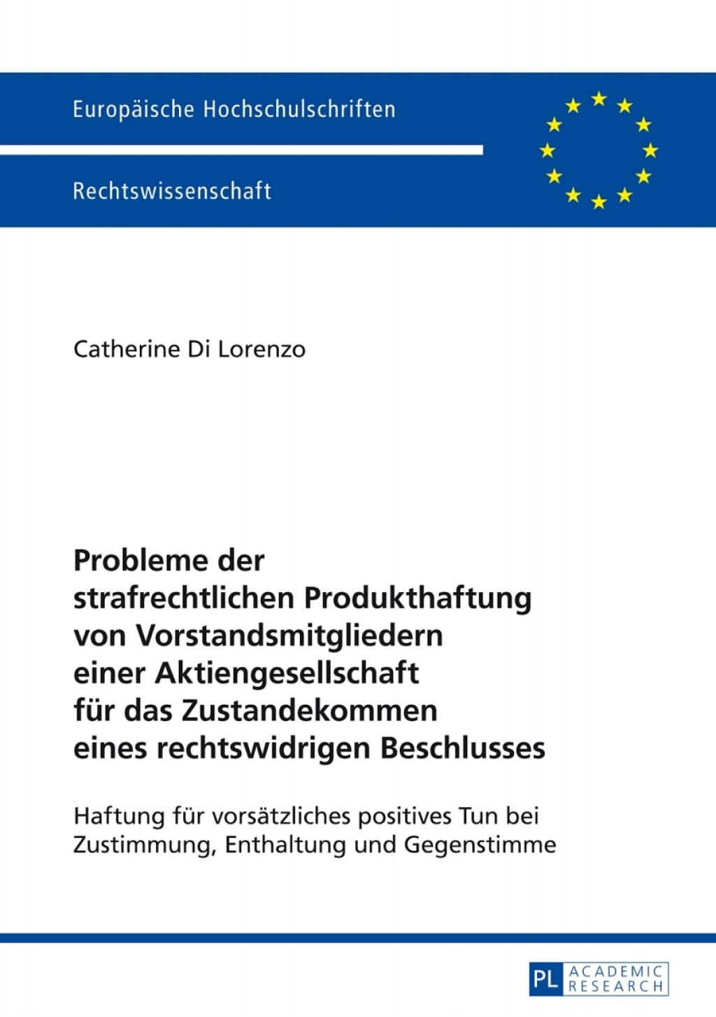 Probleme der strafrechtlichen Produkthaftung von Vorstandsmitgliedern einer Aktiengesellschaft fuer das Zustandekommen eines rechtswidrigen Beschlusses Haftung fuer vorsaetzliches positives Tun bei Zustimmung, Enthaltung und Gegenstimme 1st Edition â€“ PDF/EPUB Version Downloadable