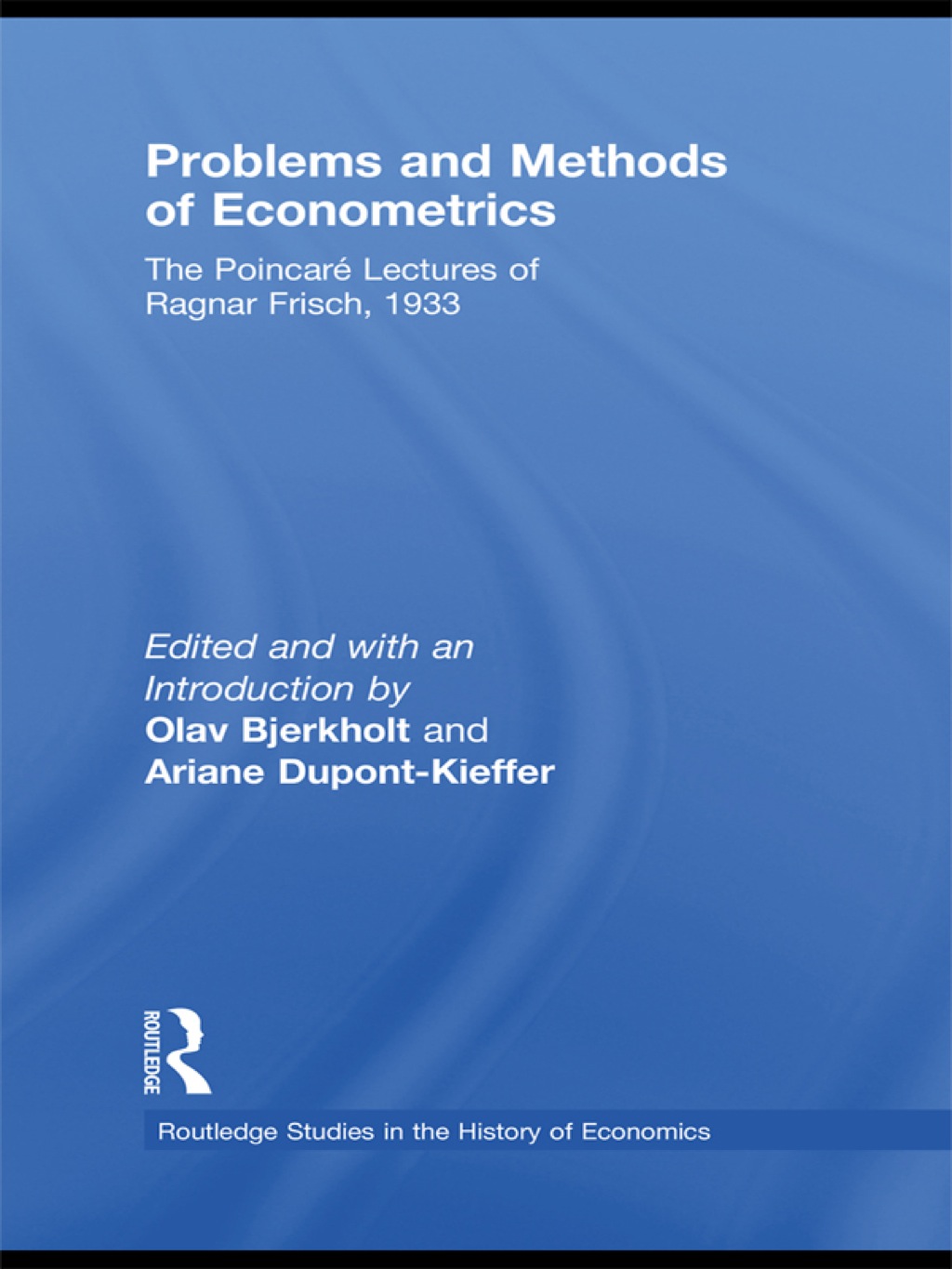 Problems and Methods of Econometrics The PoincarÃ© Lectures of Ragnar Frisch 1933 1st Edition â€“ PDF/EPUB Version Downloadable