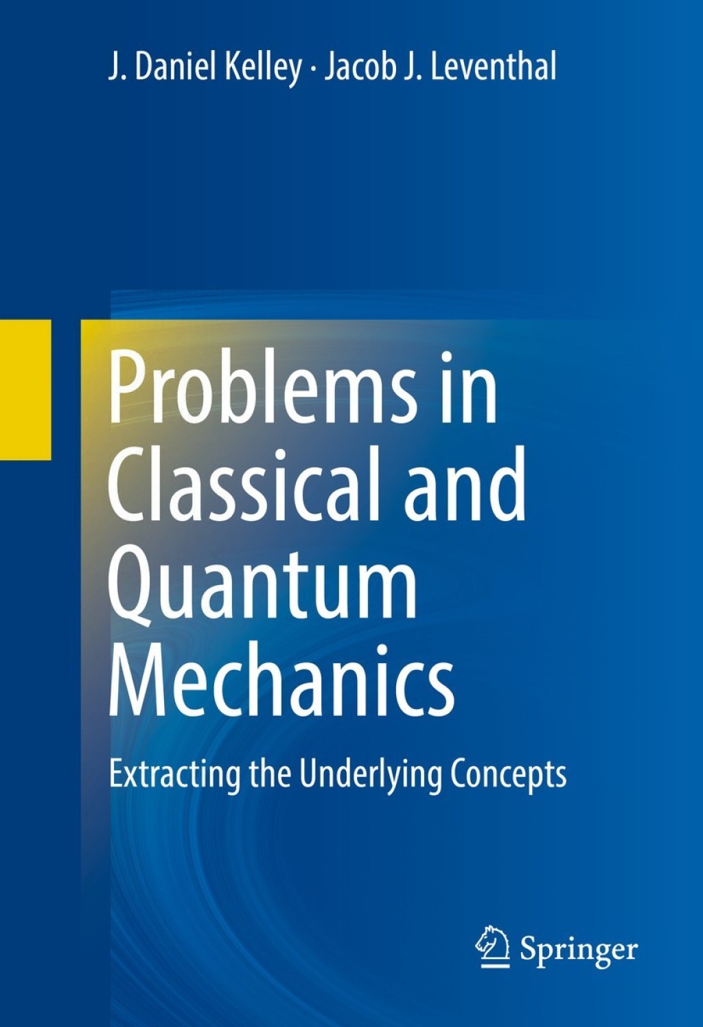 Problems in Classical and Quantum Mechanics Extracting the Underlying Concepts  â€“ PDF/EPUB Version Downloadable