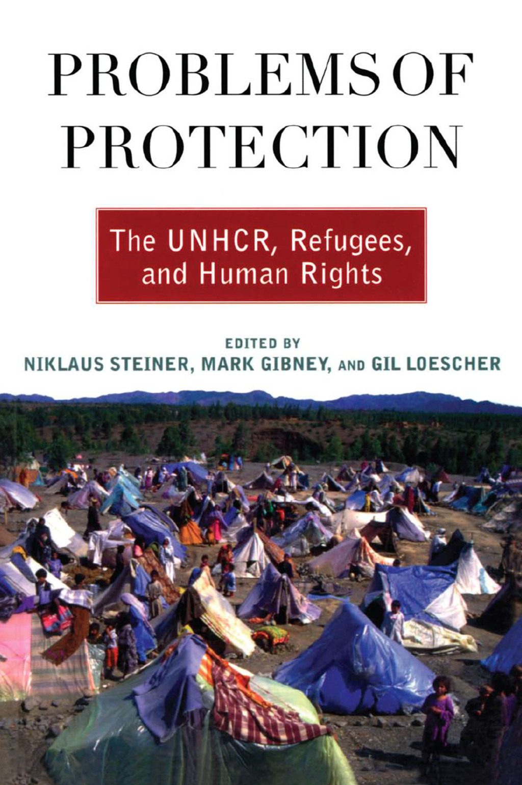 Problems of Protection The UNHCR, Refugees, and Human Rights 1st Edition â€“ PDF/EPUB Version Downloadable