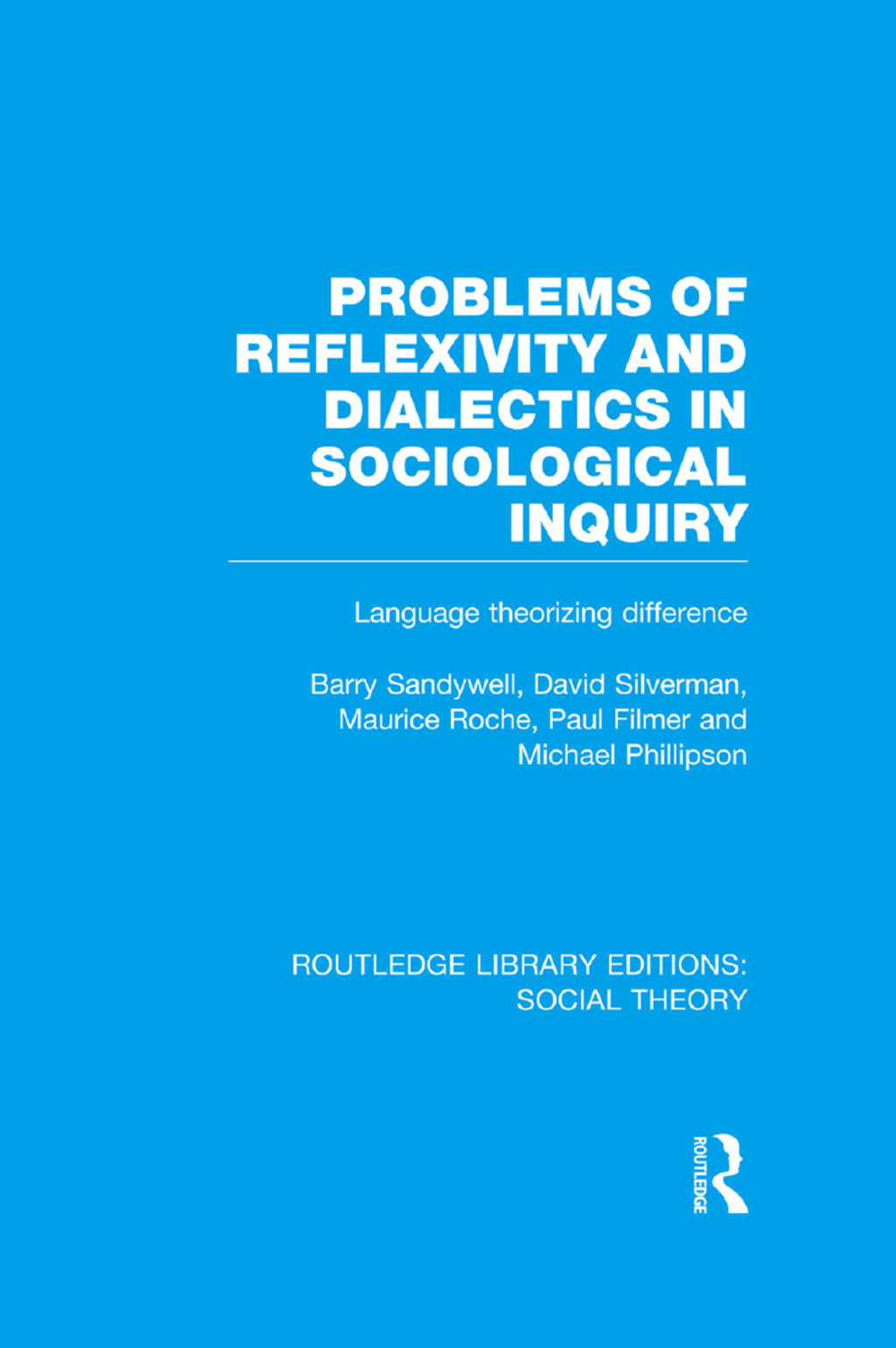 Problems of Reflexivity and Dialectics in Sociological Inquiry (RLE Social Theory) Language Theorizing Difference 1st Edition â€“ PDF/EPUB Version Downloadable