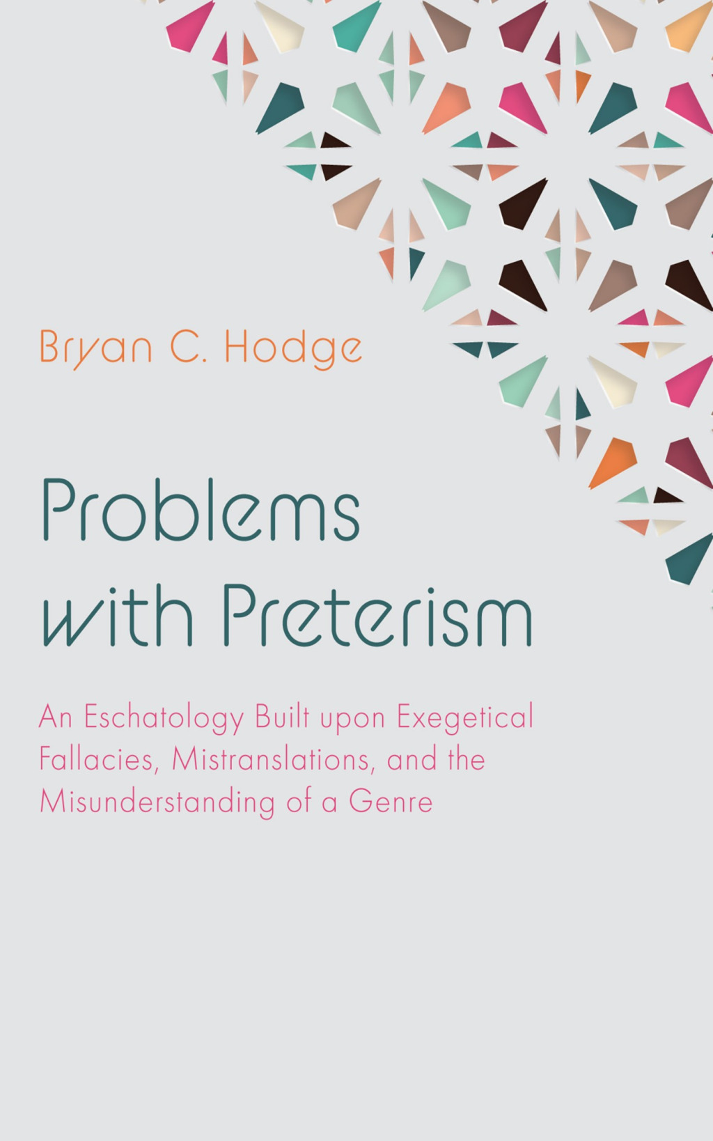 Problems with Preterism An Eschatology Built upon Exegetical Fallacies, Mistranslations, and the Misunderstanding of a Genre  â€“ PDF/EPUB Version Downloadable