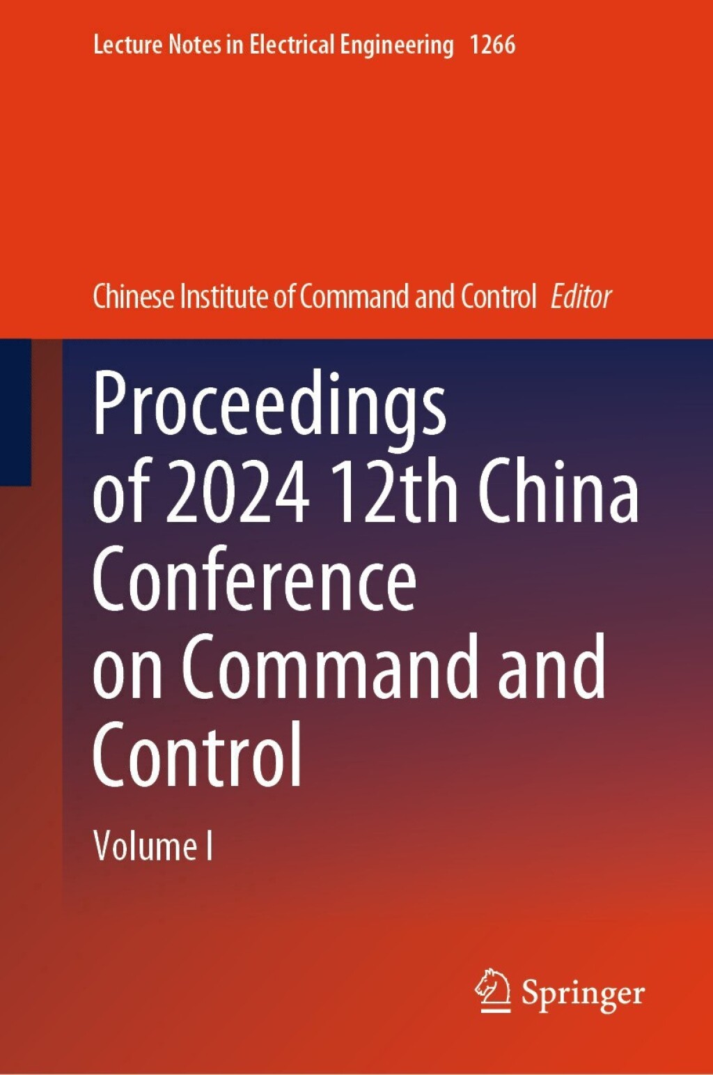Proceedings of 2024 12th China Conference on Command and Control Volume I  â€“ PDF/EPUB Version Downloadable